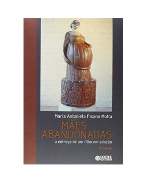 Mães abandonadas: a entrega de um filho em adoção