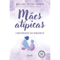 MÃES ATÍPICAS: A MATERNIDADE QUE NINGUÉM VÊ