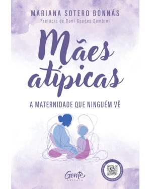 MÃES ATÍPICAS: A MATERNIDADE QUE NINGUÉM VÊ