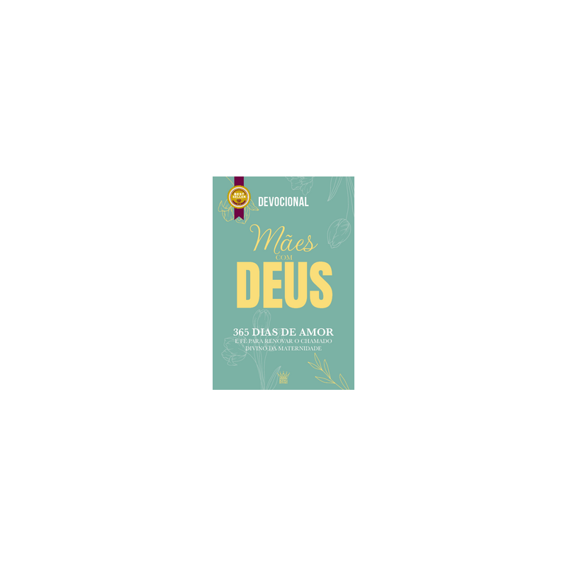 Mães com Deus - devocional 365 dias de amor e fé | edição de luxo