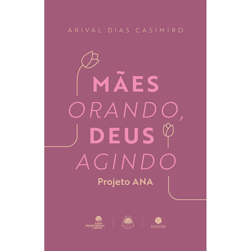 Mães orando, Deus agindo: Projeto ANA