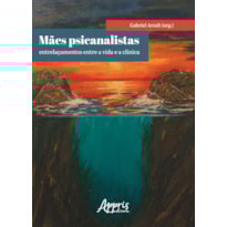 MÃES PSICANALISTAS: ENTRELAÇAMENTOS ENTRE A VIDA E A CLÍNICA