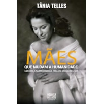 MÃES QUE MUDAM A HUMANIDADE