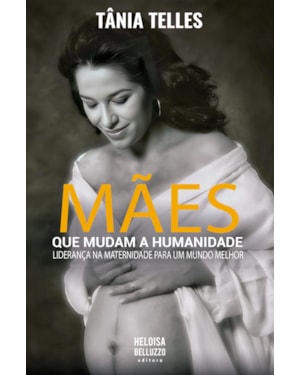 MÃES QUE MUDAM A HUMANIDADE