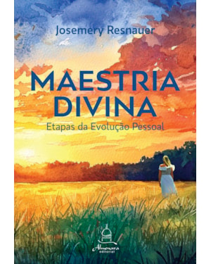 MAESTRIA DIVINA: ETAPAS DA EVOLUÇÃO PESSOAL