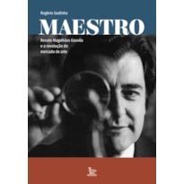 MAESTRO: RENATO MAGALHÃES GOUVÊA E A REVOLUÇÃO DO MERCADO DE ARTE