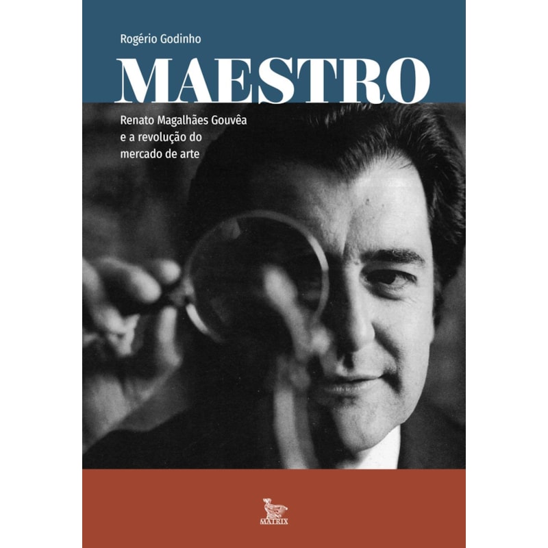 MAESTRO: RENATO MAGALHÃES GOUVÊA E A REVOLUÇÃO DO MERCADO DE ARTE