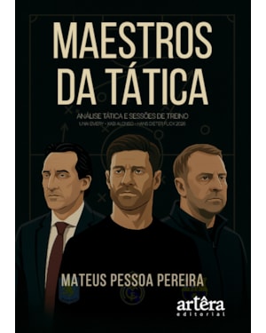 MAESTROS DA TÁTICA: ANÁLISE TÁTICA E SESSÕES DE TREINO UNAI EMERY - ALONSO - HANS DIETER FLICK