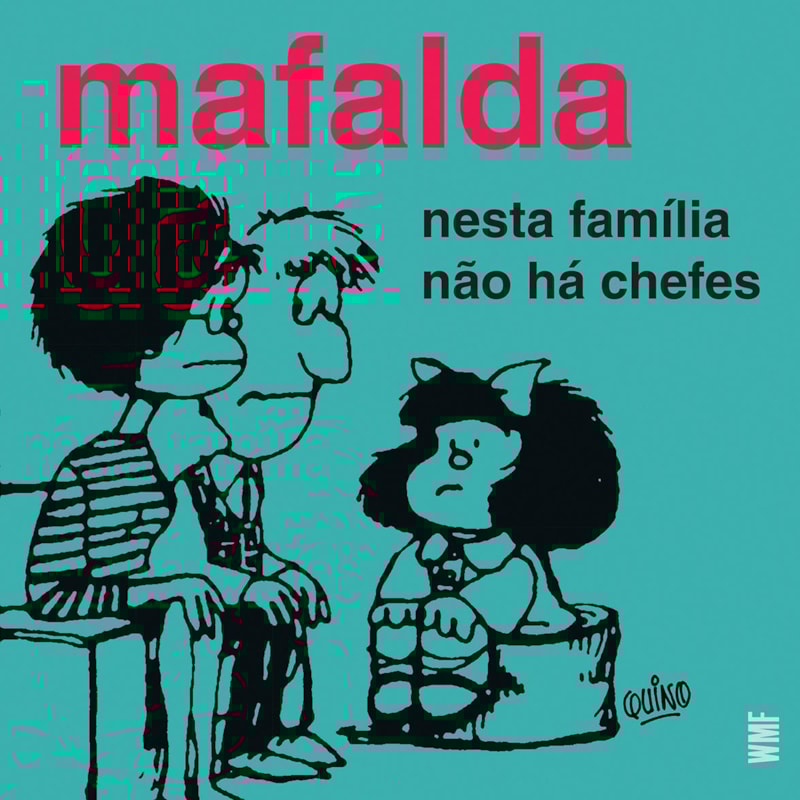 MAFALDA - NESTA FAMÍLIA NÃO HÁ CHEFES