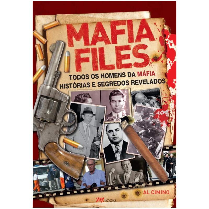 Mafia files: todos os homens da máfia - histórias e segredos revelados