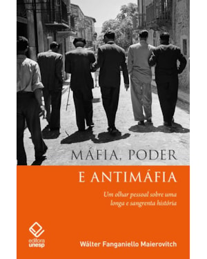 MÁFIA, PODER E ANTIMÁFIA: UM OLHAR PESSOAL SOBRE UMA LONGA E SANGRENTA HISTÓRIA