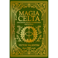 Magia Celta: encantos, ritos e sabedoria ancestral