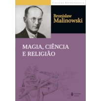 MAGIA, CIÊNCIA E RELIGIÃO E OUTROS ENSAIOS