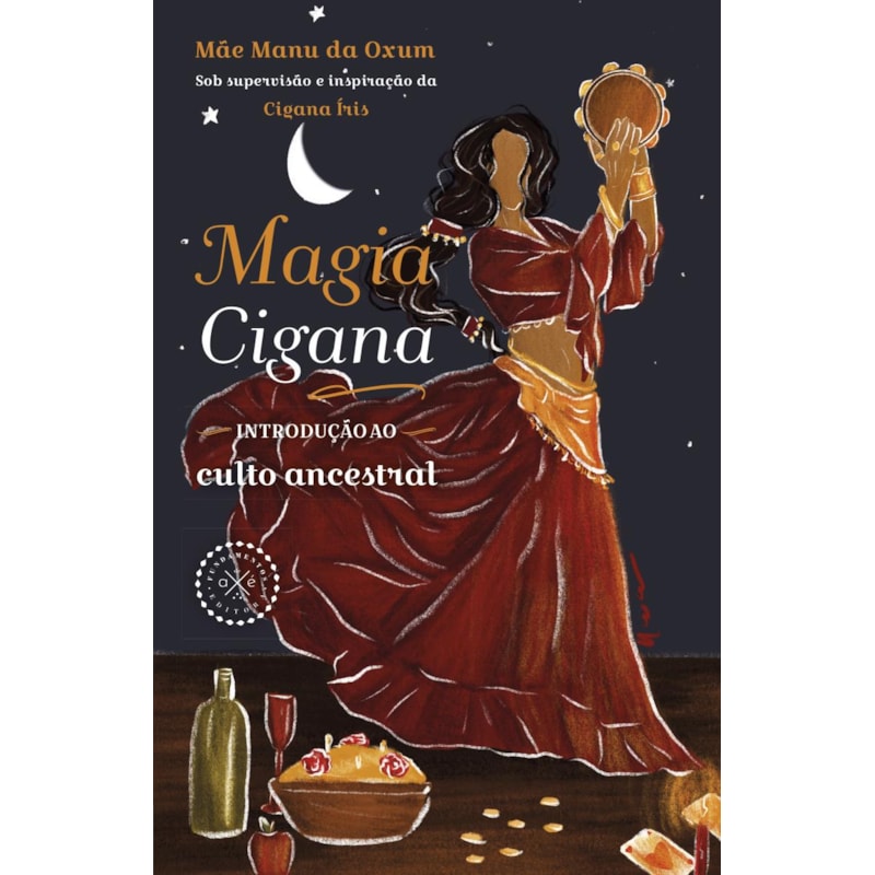 MAGIA CIGANA: INTRODUÇÃO AO CULTO ANCESTRAL