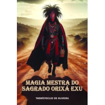 Magia mestra do sagrado Orixá Exu