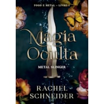 MAGIA OCULTA - METAL SLINGER (FOGO E METAL - LIVRO 1)