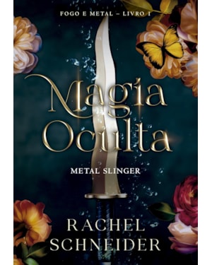 MAGIA OCULTA - METAL SLINGER (FOGO E METAL - LIVRO 1)