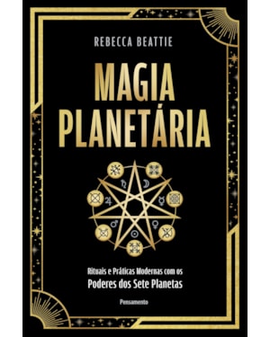 Magia planetária: Rituais e práticas modernas com os poderes dos sete planetas