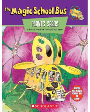 MAGIC SCHOOL BUS PLANTS SEEDS, THE - A BOOK ABOUT HOW LIVING THINGS GROW