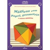 MÁGICAS COM PAPEL, GEOMETRIA E OUTROS MISTÉRIOS