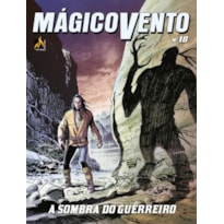 MÁGICO VENTO - VOLUME 18: A SOMBRA DO GUERREIRO