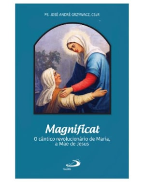 Magnificat - O cântico revolucionário de Maria, a Mãe de Jesus