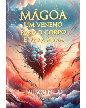 MÁGOA - UM VENENO PARA O CORPO E PARA ALMA