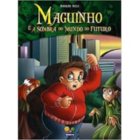 MAGUINHO E A SOMBRA DO MUNDO DO FUTURO - VOLUME 4 - COL. MAGUINHO - 1