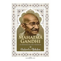 MAHATMA GANDHI: O APÓSTOLO DA NÃO VIOLÊNCIA