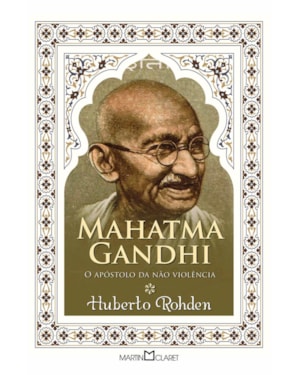 MAHATMA GANDHI: O APÓSTOLO DA NÃO VIOLÊNCIA