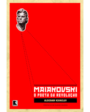 MAIAKOVSKI: O POETA DA REVOLUÇÃO: O POETA DA REVOLUÇÃO