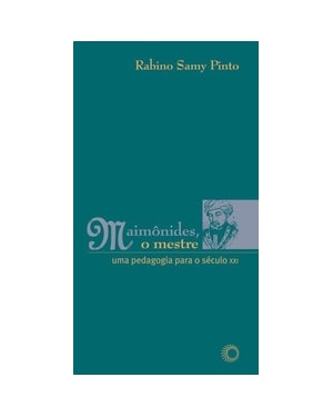 MAIMÔNIDES, O MESTRE: UMA PEDAGOGIA PARA O SÉCULO XXI