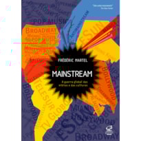 MAINSTREAM: A GUERRA GLOBAL DAS MÍDIAS E DAS CULTURAS: A GUERRA GLOBAL DAS MÍDIAS E DAS CULTURAS