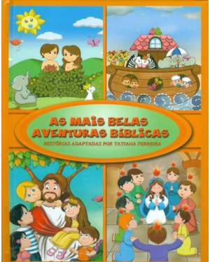 MAIS BELAS AVENTURAS BÍBLICAS , AS - HISTÓRIAS ADAPTADAS POR TATIANA FERREIRA