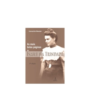 MAIS BELAS PÁGINAS DE ISABEL DA TRINDADE, AS