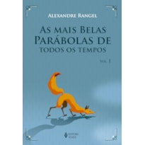 MAIS BELAS PARÁBOLAS DE TODOS OS TEMPOS VOL. I