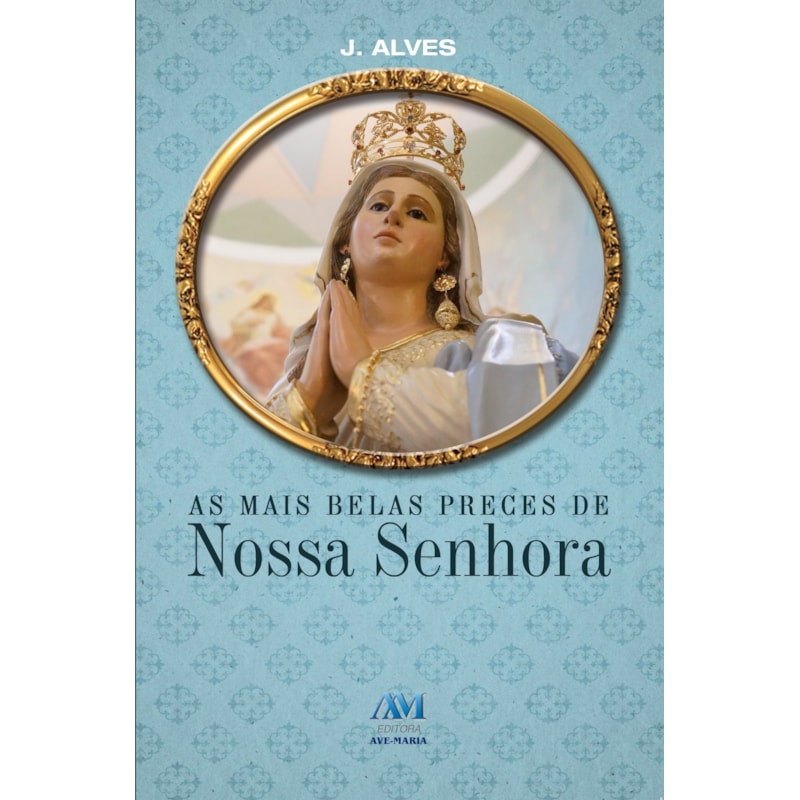 MAIS BELAS PRECES DE NOSSA SENHORA, AS - 1ª