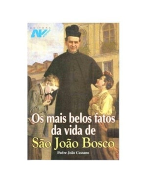 MAIS BELOS FATOS DA VIDA DE SAO JOAO BOSCO, OS