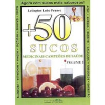 MAIS CINQUENTA SUCOS MEDICINAS CAMPEOES... - VOL. 02