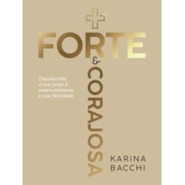 Mais forte e corajosa: Descobrindo a sua força e potencializando a sua felicidade