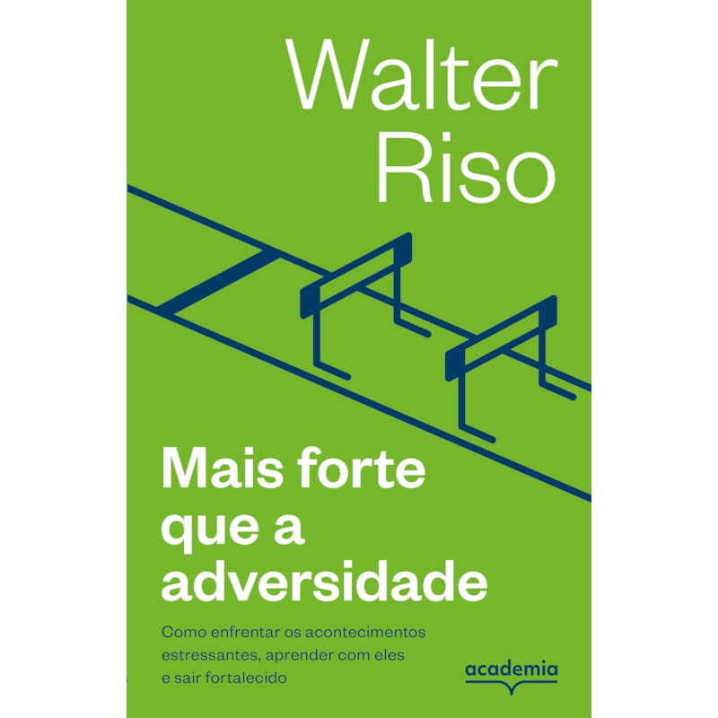 MAIS FORTE QUE A ADVERSIDADE: COMO ENFRENTAR OS ACONTECIMENTOS ESTRESSANTES, APRENDER COM ELES E SAIR FORTALECIDO (BIBLIOTECA WALTER RISO)