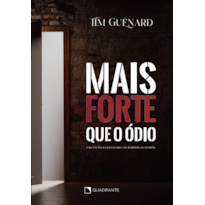 MAIS FORTE QUE O ÓDIO - UMA INFÂNCIA DEVASTADA: DO HORROR AO PERDÃO