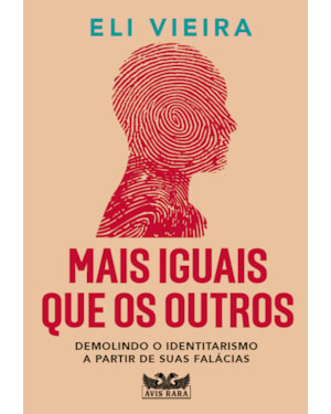 MAIS IGUAIS QUE OS OUTROS: DEMOLINDO O IDENTITARISMO A PARTIR DE SUAS FALÁCIAS