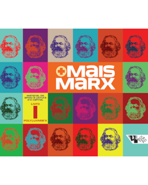 MAIS MARX - MATERIAL DE APOIO À LEITURA D'O CAPITAL - LIVRO I