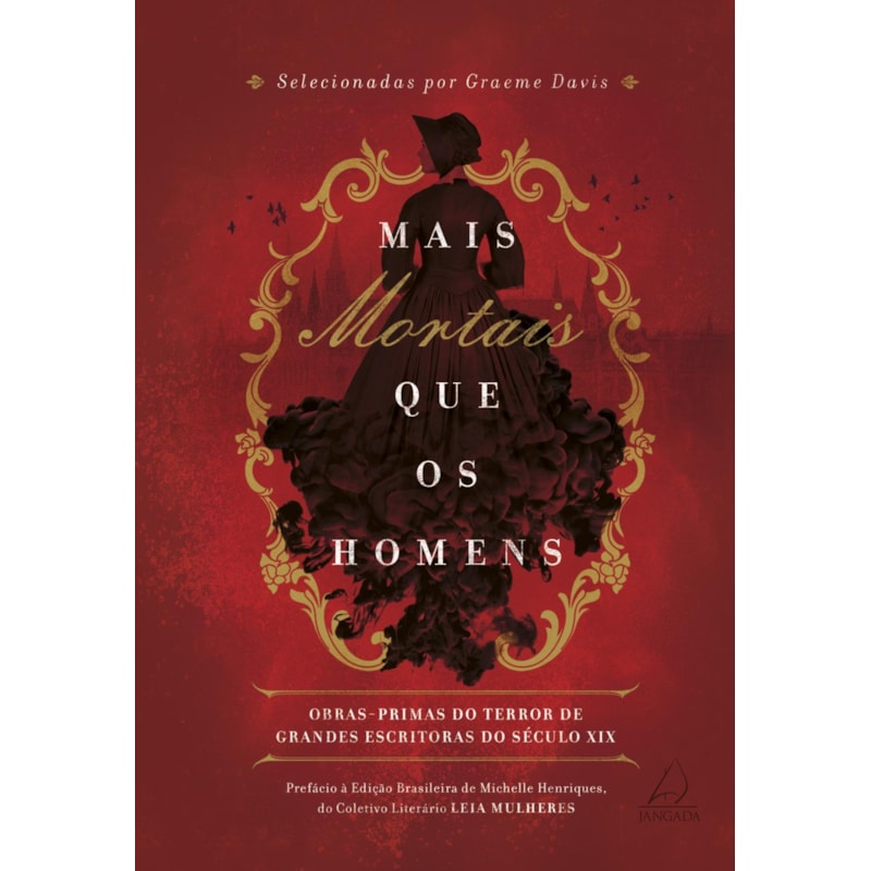Mais mortais que os homens: obras-primas do terror de grandes escritoras do século xix