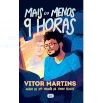 MAIS OU MENOS 9 HORAS