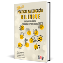 Mais Práticas na Educação Bilíngue: educação básica e a formação do professor.