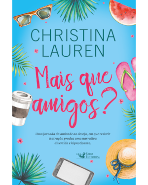 MAIS QUE AMIGOS? UMA COMÉDIA ROMÂNTICA HILÁRIA DAS AUTORAS DO BEST-SELLER IMPERFEITOS