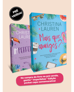 MAIS QUE AMIGOS? UMA COMÉDIA ROMÂNTICA HILÁRIA DAS AUTORAS DO BEST-SELLER IMPERFEITOS: GRÁTIS (IMPERFEITOS POCKET) EDIÇÃO COMEMORATIVA