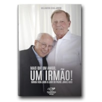MAIS QUE UM AMIGO, UM IRMÃO! MINHA VIDA LADO A LADO DO PADRE JONAS ABIB